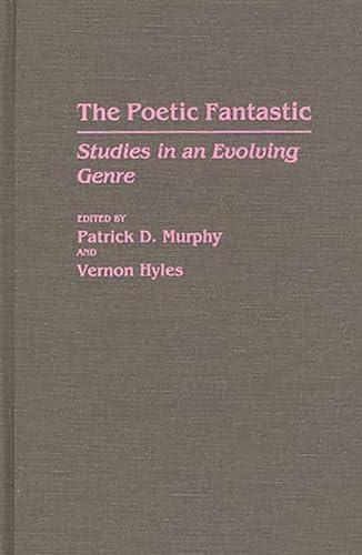 Stock image for The Poetic Fantastic: Studies in an Evolving Genre (Contributions to the Study of Science Fiction and Fantasy) for sale by Recycle Bookstore