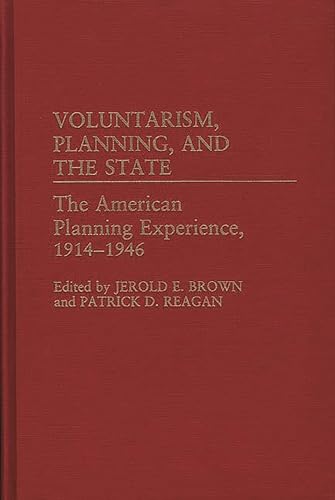 Stock image for Voluntarism, Planning, and the State The American Planning Experience, 19141946 130 Contributions in American History for sale by PBShop.store US