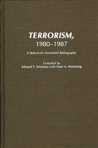 Imagen de archivo de Terrorism, 1980-1987 : A Selectively Annotated Bibliography a la venta por Better World Books