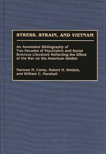 Stock image for Stress, Strain, and Vietnam: An Annotated Bibliography of Two Decades of Psychiatric and Social Sciences Literature Reflecting the Effect of the Wa for sale by ThriftBooks-Dallas