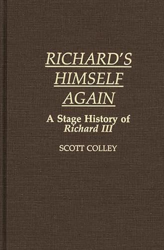 Beispielbild fr RICHARD'S HIMSELF AGAIN: A STAGE HISTORY OF RICHARD III zum Verkauf von Second Story Books, ABAA