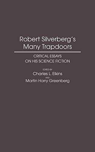 Robert Silverberg's Many Trapdoors: Critical Essays on His Science Fiction (Contributions to the Study of Science Fiction and Fantasy) (9780313263088) by Elkins, Charles; Greenberg, Martin
