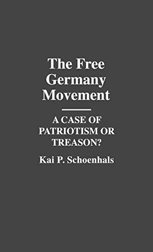 The Free Germany Movement: A Case of Patriotism or Treason?