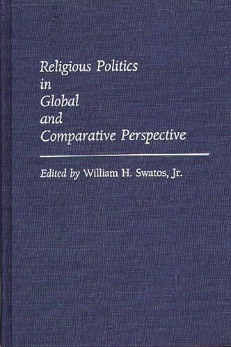 9780313263927: Religious Politics in Global and Comparative Perspective (Controversies in Science)