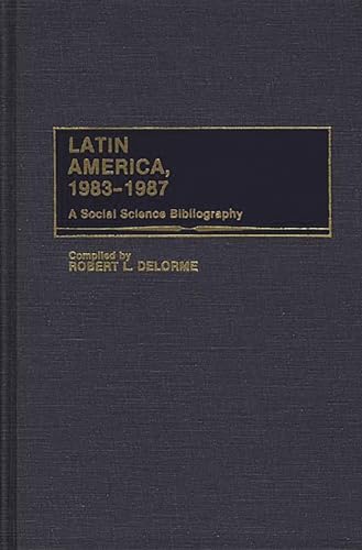 Stock image for Latin America, 1983-1987: A Social Science Bibliography. for sale by Yushodo Co., Ltd.