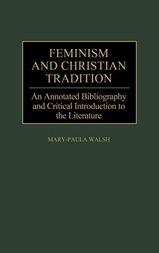 9780313264191: Feminism and Christian Tradition: An Annotated Bibliography and Critical Introduction to the Literature: 51 (Bibliographies and Indexes in Religious Studies)