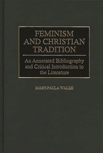 9780313264191: Feminism and Christian Tradition: An Annotated Bibliography and Critical Introduction to the Literature (Bibliographies and Indexes in Religious Studies)