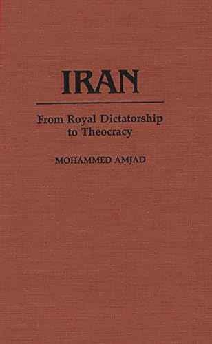 Stock image for Iran: From Royal Dictatorship to Theocracy (Contributions in Political Science) for sale by Ergodebooks