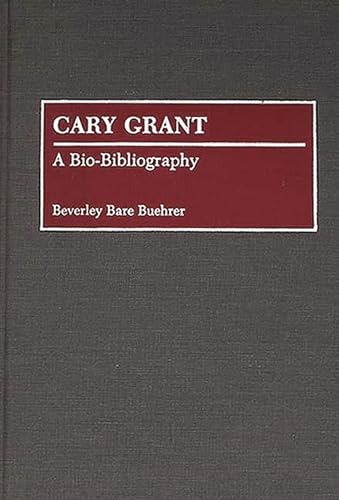 Imagen de archivo de Cary Grant : A Bio-Bibliography a la venta por Better World Books Ltd