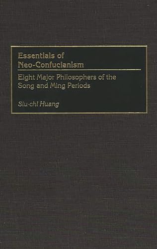 9780313264498: Essentials of Neo-Confucianism: Eight Major Philosophers of the Song and Ming Periods