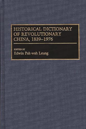 Stock image for Historical Dictionary of Revolutionary China, 1839-1976 for sale by Stony Hill Books