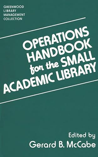 Beispielbild fr Operations Handbook for the Small Academic Library: A Management Handbook (The Greenwood Library Management Collection) zum Verkauf von Irish Booksellers