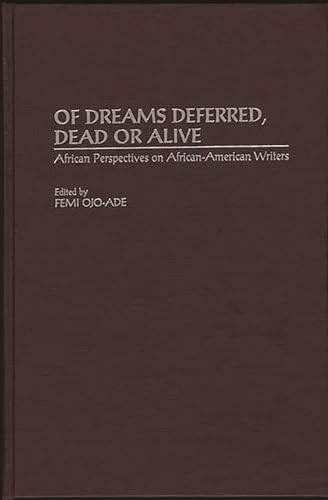 Stock image for Of Dreams Deferred, Dead or Alive : African Perspectives on African-American Writers for sale by Better World Books