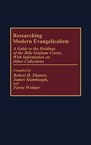 Imagen de archivo de Researching Modern Evangelicalism: A Guide to the Holdings of the Billy Graham Center, With Information on Other Collections (Bibliographies and Indexes in Religious Studies) a la venta por HPB-Red