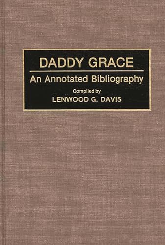 Beispielbild fr Daddy Grace: An Annotated Bibliography (Bibliographies and Indexes in Afro-American and African Studies) zum Verkauf von HPB-Red