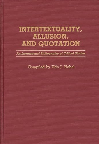 9780313265174: Intertextuality, Allusion, and Quotation: An International Bibliography of Critical Studies