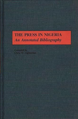 Beispielbild fr The Press in Nigeria: An Annotated Bibliography (African Special Bibliographic) zum Verkauf von Bernhard Kiewel Rare Books