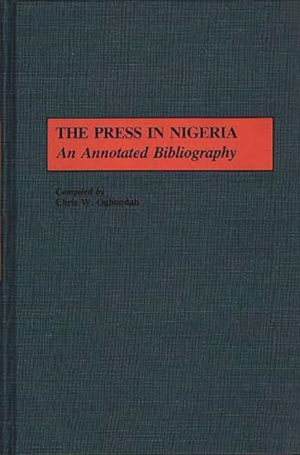 Stock image for The Press in Nigeria : An Annotated Bibliography for sale by Better World Books