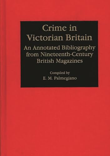 9780313265235: Crime in Victorian Britain: An Annotated Bibliography from Nineteenth-Century British Magazines