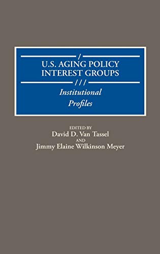 Beispielbild fr U. S. Aging Policy Interest Groups. Institutional Profiles zum Verkauf von Zubal-Books, Since 1961