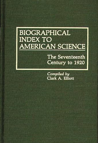 Beispielbild fr Biographical Index to American Science : The Seventeenth Century to 1920 zum Verkauf von Better World Books
