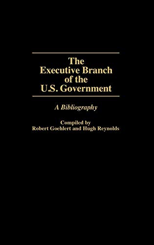 Beispielbild fr The Executive Branch of the U. S. Government : A Bibliography zum Verkauf von Better World Books
