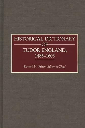 Historical Dictionary of Tudor England, 1485-1603 (Archives) (9780313265983) by Fritze, Ronald H.