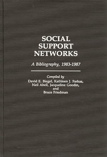 Stock image for SOCIAL SUPPORT NETWORKS: A BIBLIOGRAPHY, 1983-1987 for sale by Zane W. Gray, BOOKSELLERS