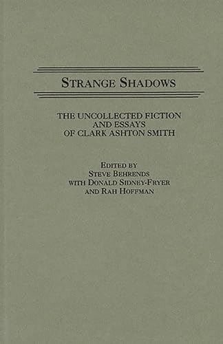 9780313266119: Strange Shadows: The Uncollected Fiction and Essays of Clark Ashton Smith (Contributions to the Study of Science Fiction and Fantasy)