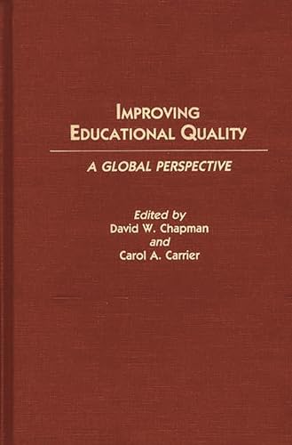 Improving Educational Quality: A Global Perspective (Contributions to the Study of Education) (9780313266232) by Carrier, Carol A.; Chapman, David W.