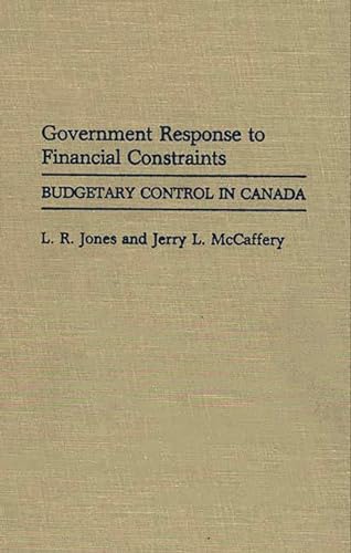 Beispielbild fr Government Response to Financial Constraints: Budgetary Control in Canada (Contributions in Political Science) (Contributions in Sociology,) zum Verkauf von suffolkbooks