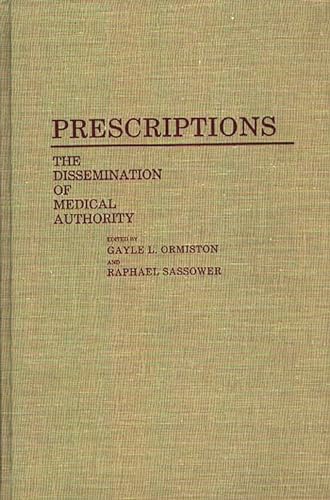 Beispielbild fr Prescriptions: The Disseminationa of Medical Authority. zum Verkauf von Yushodo Co., Ltd.