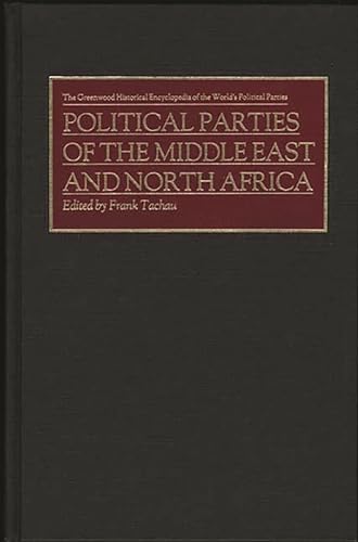 Imagen de archivo de Political Parties of the Middle East and North Africa (The Greenwood Historical Encyclopedia of the Worlds Political Parties) a la venta por suffolkbooks