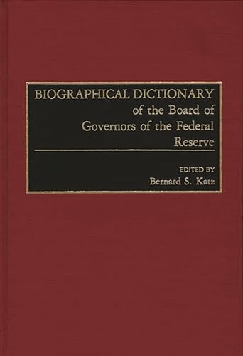 Biographical Dictionary of the Board of Governors of the Federal Reserve (9780313266584) by Katz, Bernard S.
