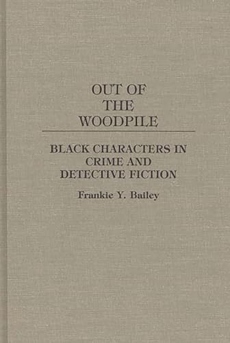 9780313266713: Out of the Woodpile: Black Characters in Crime and Detective Fiction (Contributions to the Study of Popular Culture)