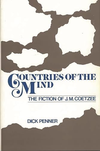 9780313266843: Countries of the Mind: The Fiction of J. M. Coetzee: 32 (Contributions to the Study of World Literature)