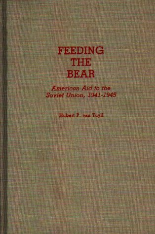 Imagen de archivo de Feeding the Bear : American Aid to the Soviet Union, 1941-1945 a la venta por Better World Books