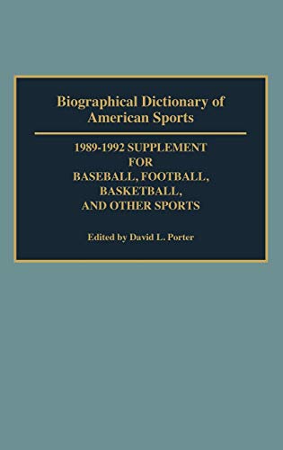 Imagen de archivo de BIOGRAPHICAL DICTIONARY OF AMERICAN SPORTS:1989-1992 Supplement for Baseball, Football, Basketball and Other Sports a la venta por Archer's Used and Rare Books, Inc.