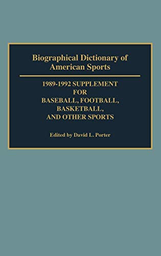 Biographical Dictionary Of American Sports. 1989-1992 Supplement For Baseball, Football, Basketba...