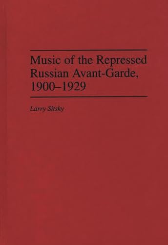 Music of the Repressed Russian Avantgarde, 190029 Contributions to the Study of Music Dance 31 - Sitsky, Larry