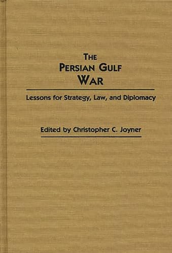 Stock image for The Persian Gulf War: Lessons for Strategy, Law, and Diplomacy for sale by Martin Nevers- used & rare books