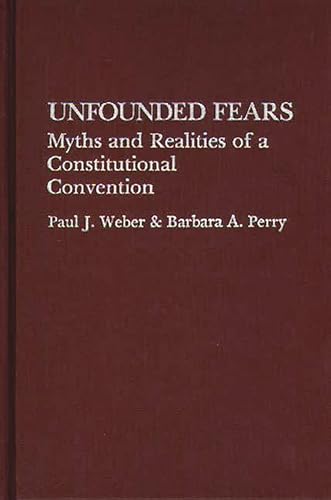 Stock image for Unfounded Fears: Myths and Realities of a Constitutional Convention (Contributions in Legal Studies) for sale by Best and Fastest Books