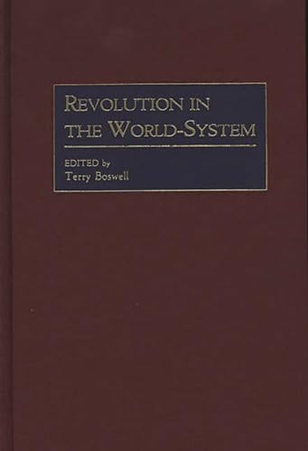 Revolution in the World-System: (Contributions in Economics and Economic History) (9780313267260) by Boswell, Terry