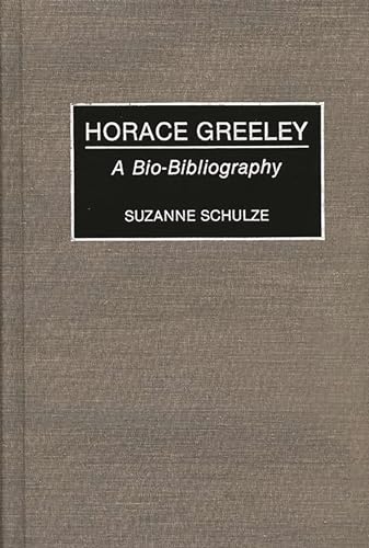 Stock image for HORACE GREELEY: A BIO-BIBLIOGRAPHY (BIBLIOGRAPHIES AND INDEXES IN AMERICAN HISTORY) for sale by AVON HILL BOOKS