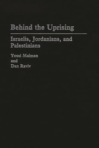 Imagen de archivo de Behind the Uprising: Israelis, Jordanians, and Palestinians (Contributions in Sociology,) a la venta por Colewood Books