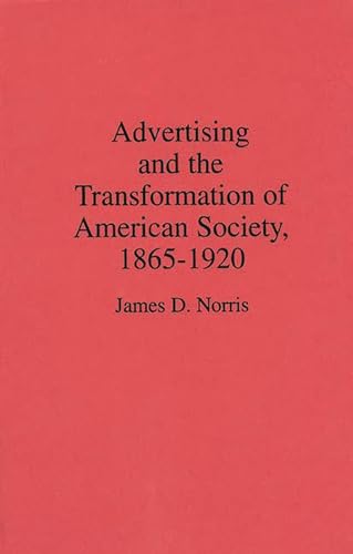 Stock image for Advertising and the Transformation of American Society, 1865-1920: (Contributions in Economics and Economic History) for sale by Ergodebooks