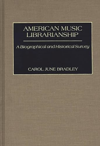American Music Librarianship: A Biographical and Historical Survey.