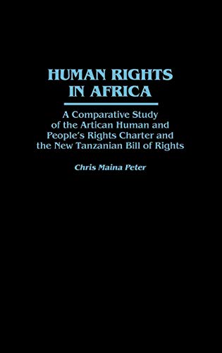 Imagen de archivo de Human Rights in Africa : A Comparative Study of the African Human and People's Rights Charter and the New Tanzanian Bill of Rights a la venta por Better World Books: West