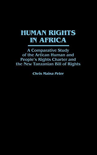 Stock image for Human Rights in Africa : A Comparative Study of the African Human and People's Rights Charter and the New Tanzanian Bill of Rights for sale by Better World Books: West