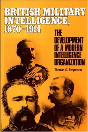 9780313270024: British Military Intelligence, 1870-1914: The Development of a Modern Intelligence Organization (Foreign Intelligence Book Series)